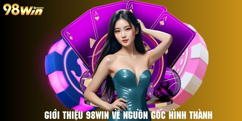 Giới Thiệu 98win | Chơi Thả Phanh, Nhận Tiền Nhanh